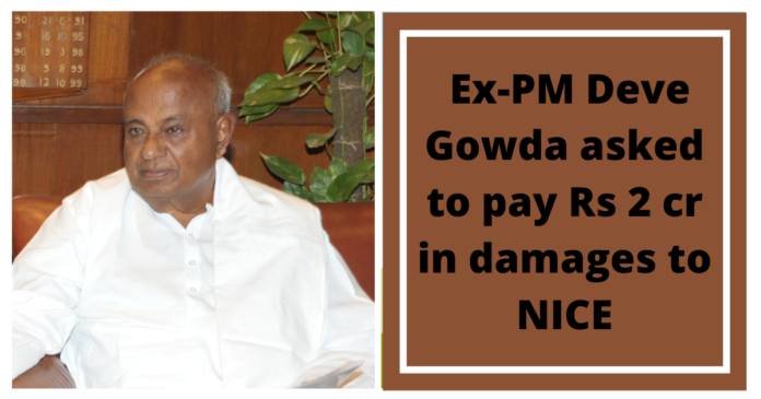 Ex-PM Deve Gowda asked to pay Rs 2 cr in damages to NICE