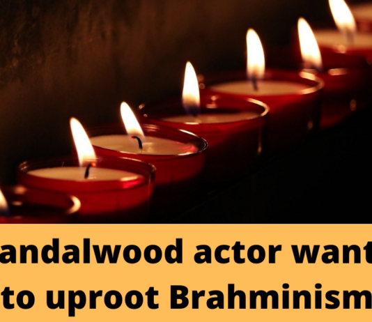 Sandalwood actor wants to uproot Brahminism