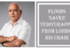 Floods 'saves' Yediyurappa from losing his chair