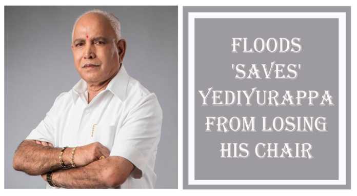 Floods 'saves' Yediyurappa from losing his chair
