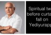 Spiritual twist before curtains fall on Yediyurappa