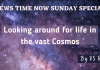 Looking around for life in the vast Cosmos By VS Ravi