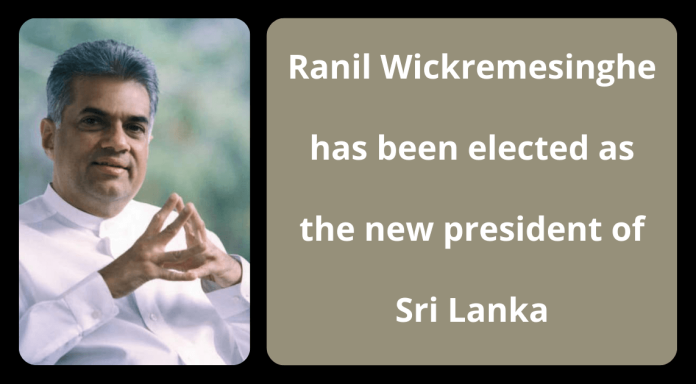 Ranil Wickremesinghe has been elected as the new president of Sri Lanka