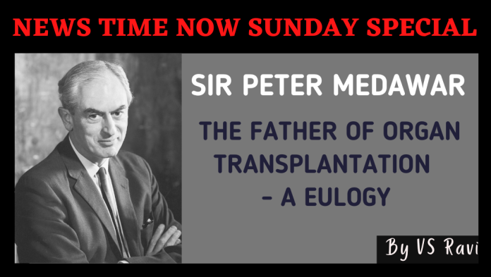 SIR PETER MEDAWAR - THE FATHER OF ORGAN TRANSPLANTATION - A EULOGY