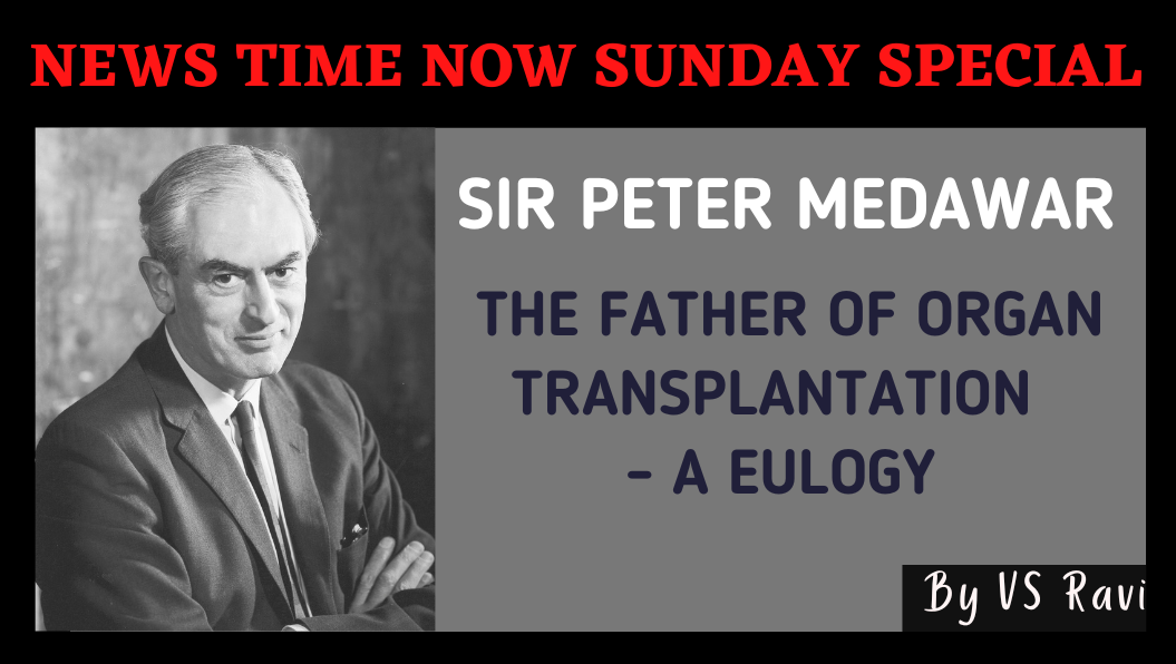 SIR PETER MEDAWAR -THE FATHER OF TRANSPLANTATION - A EULOGY