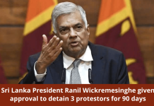 Sri Lanka President Ranil Wickremesinghe given approval to detain 3 protestors for 90 days