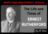 The Life and Times of Ernest Rutherford