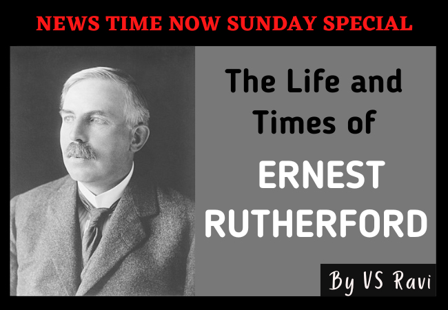 The Life and Times of Ernest Rutherford