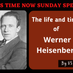 The life and times of Werner Heisenberg