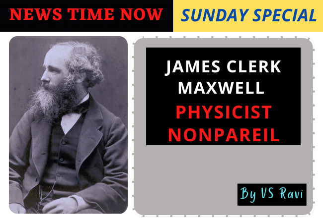 JAMES CLERK MAXWELL - PHYSICIST NONPAREIL - BY VS RAVI.